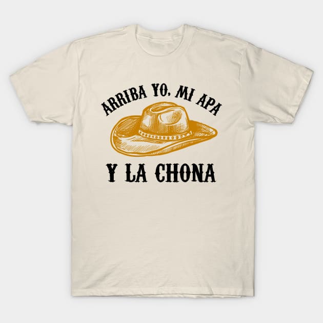 Arriba Yo, Mi Apa y la chona - hat design T-Shirt by verde